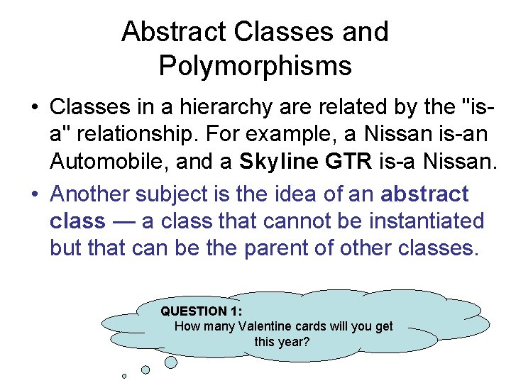 Abstract Classes and Polymorphisms • Classes in a hierarchy are related by the "isa" Abstract Classes and Polymorphisms • Classes in a hierarchy are related by the "isa"