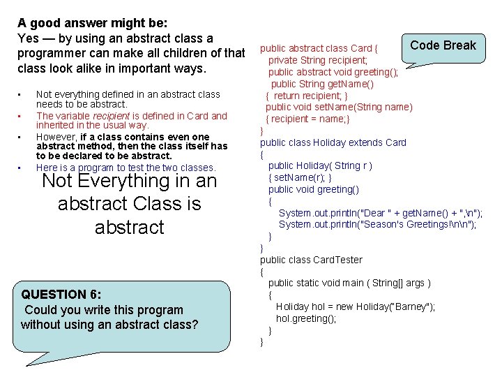 A good answer might be: Yes — by using an abstract class a programmer A good answer might be: Yes — by using an abstract class a programmer
