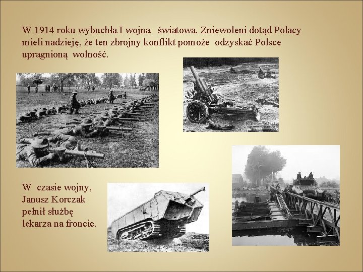 W 1914 roku wybuchła I wojna światowa. Zniewoleni dotąd Polacy mieli nadzieję, że ten