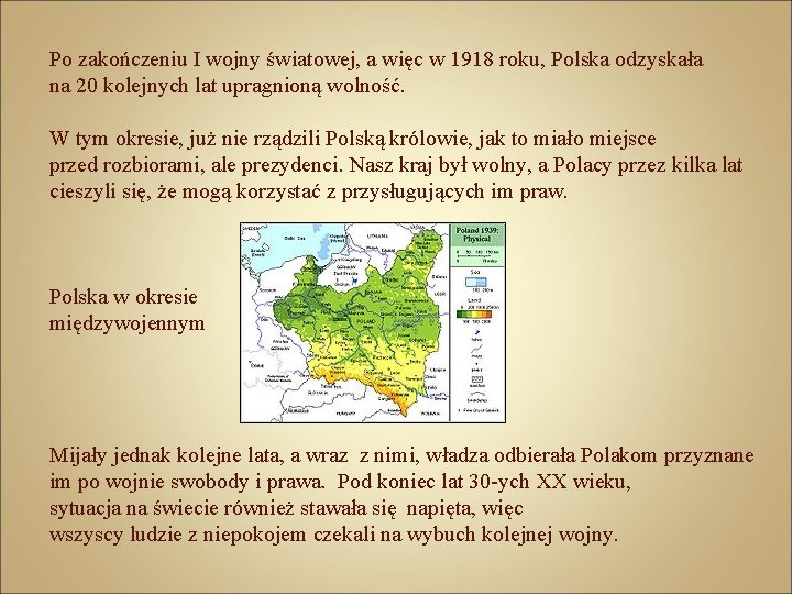 Po zakończeniu I wojny światowej, a więc w 1918 roku, Polska odzyskała na 20