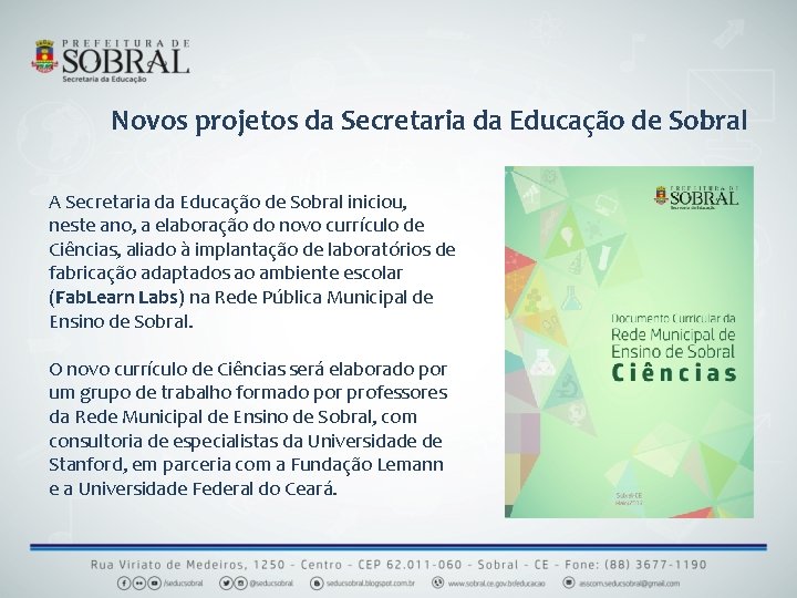 Novos projetos da Secretaria da Educação de Sobral A Secretaria da Educação de Sobral