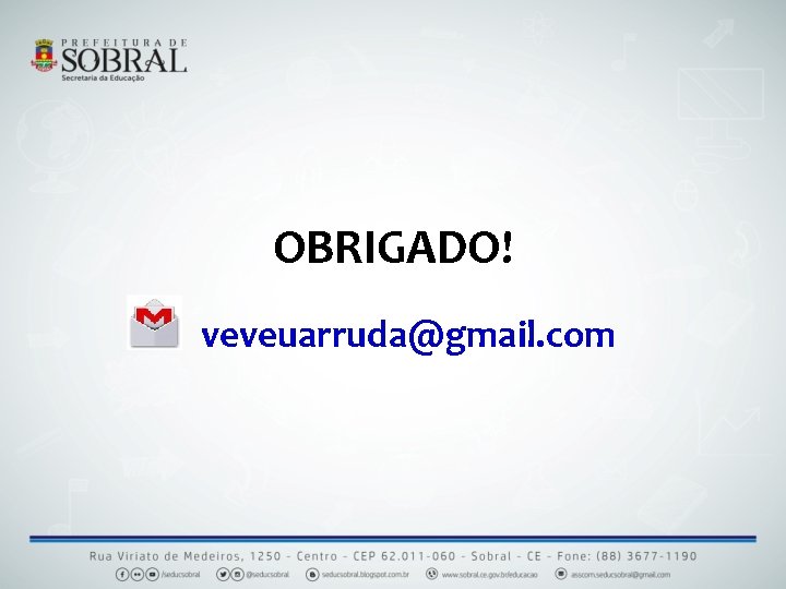 OBRIGADO! veveuarruda@gmail. com 