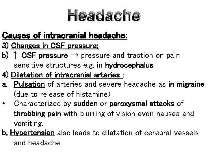 Headache Causes of intracranial headache: 3) Changes in CSF pressure: b) ↑ CSF pressure