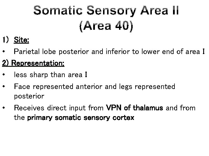 1) Site: Site • Parietal lobe posterior and inferior to lower end of area