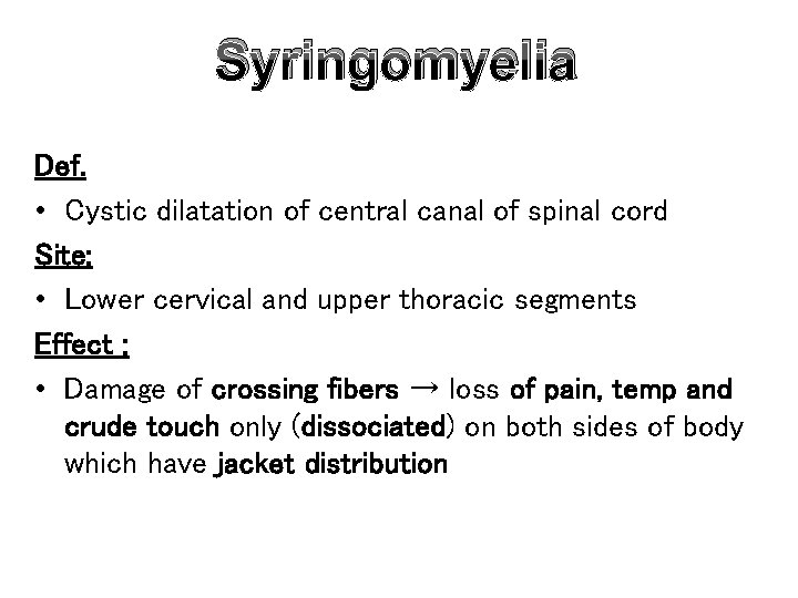 Syringomyelia Def. • Cystic dilatation of central canal of spinal cord Site: • Lower