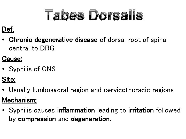 Tabes Dorsalis Def. • Chronic degenerative disease of dorsal root of spinal central to