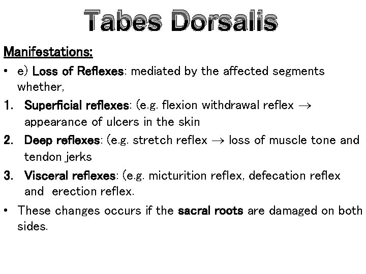 Tabes Dorsalis Manifestations: • e) Loss of Reflexes: mediated by the affected segments whether,