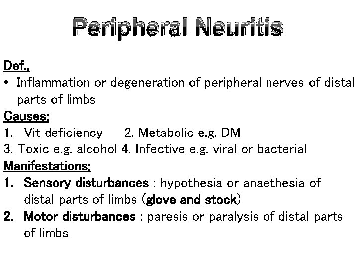 Peripheral Neuritis Def. , • Inflammation or degeneration of peripheral nerves of distal parts