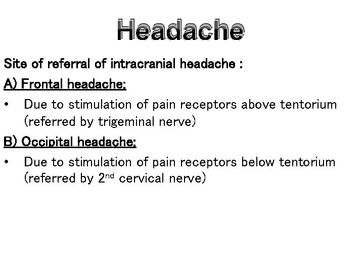 Headache Site of referral of intracranial headache : A) Frontal headache: • Due to