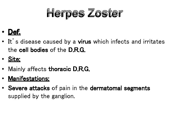 Herpes Zoster • Def. • It’s disease caused by a virus which infects and