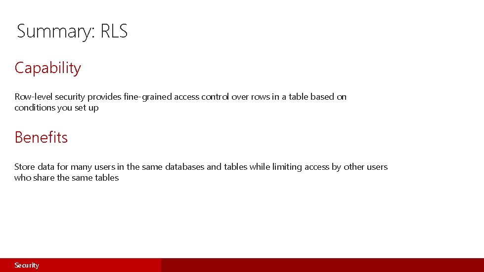 Summary: RLS Capability Row-level security provides fine-grained access control over rows in a table