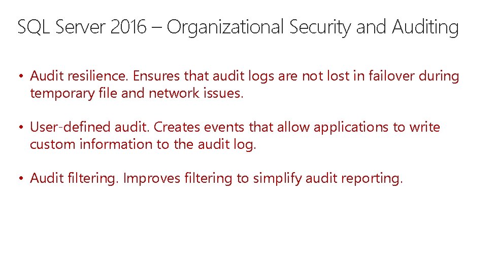 SQL Server 2016 – Organizational Security and Auditing • Audit resilience. Ensures that audit