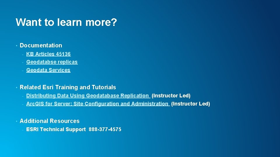 Want to learn more? • • • Documentation - KB Articles 45136 - Geodatabse