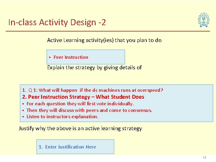 In-class Activity Design -2 Active Learning activity(ies) that you plan to do § Peer