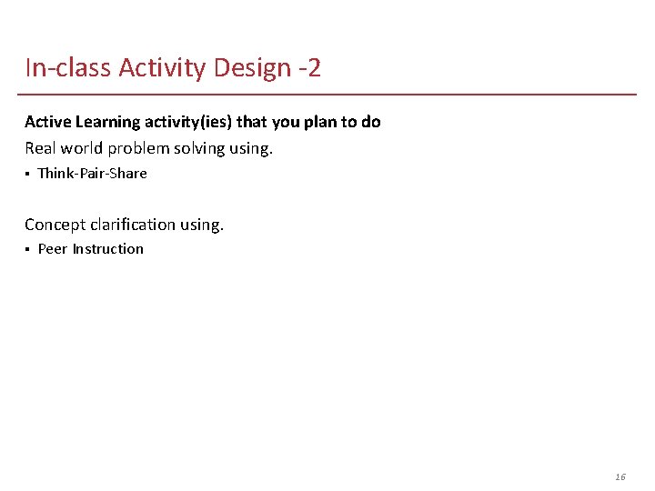 In-class Activity Design -2 Active Learning activity(ies) that you plan to do Real world