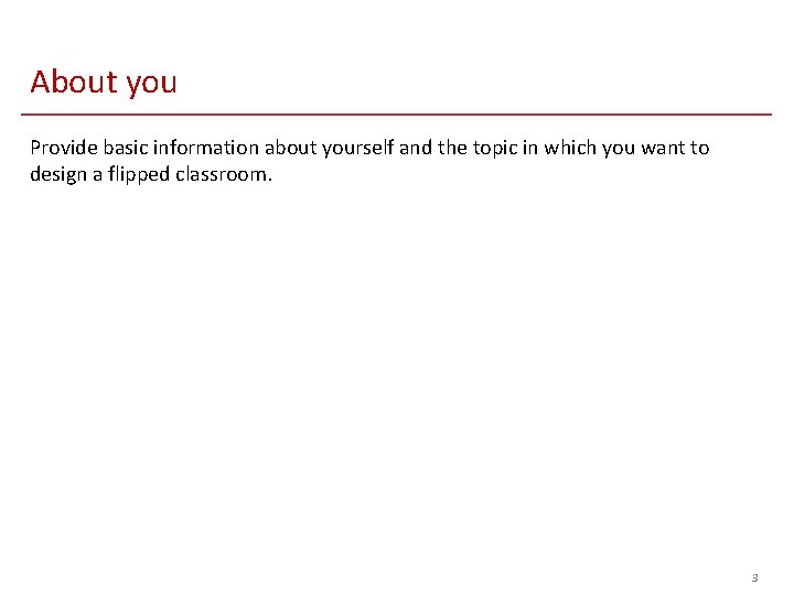 About you Provide basic information about yourself and the topic in which you want