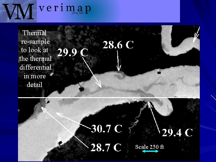 Thermal re-sample to look at thermal differential in more detail Scale 250 ft 