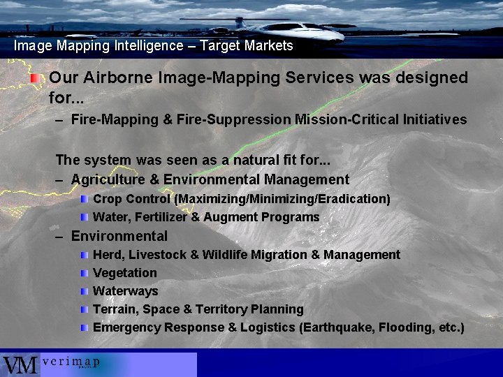 Image Mapping Intelligence – Target Markets Our Airborne Image-Mapping Services was designed for. .