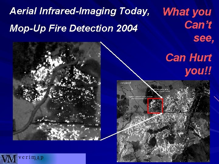 Aerial Infrared-Imaging Today, Mop-Up Fire Detection 2004 What you Can’t see, Can Hurt you!!