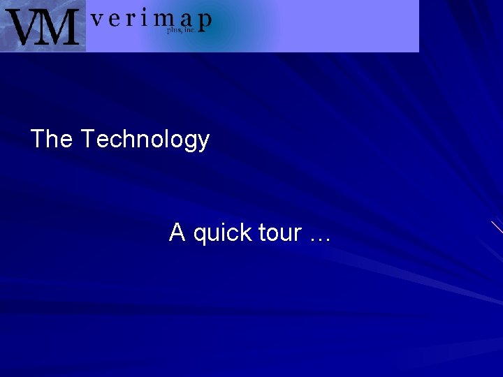 The Technology A quick tour … 