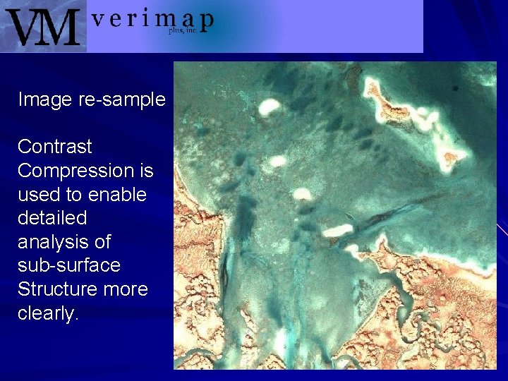 Image re-sample Contrast Compression is used to enable detailed analysis of sub-surface Structure more