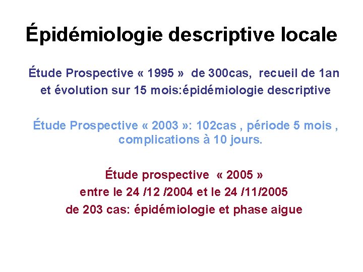 Épidémiologie descriptive locale Étude Prospective « 1995 » de 300 cas, recueil de 1