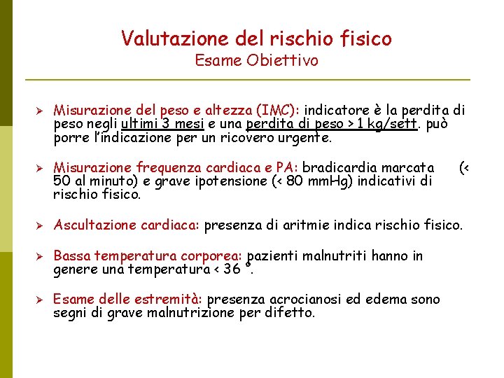 Valutazione del rischio fisico Esame Obiettivo Misurazione del peso e altezza (IMC): indicatore è