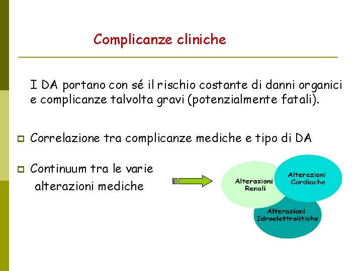 Complicanze cliniche I DA portano con sé il rischio costante di danni organici e