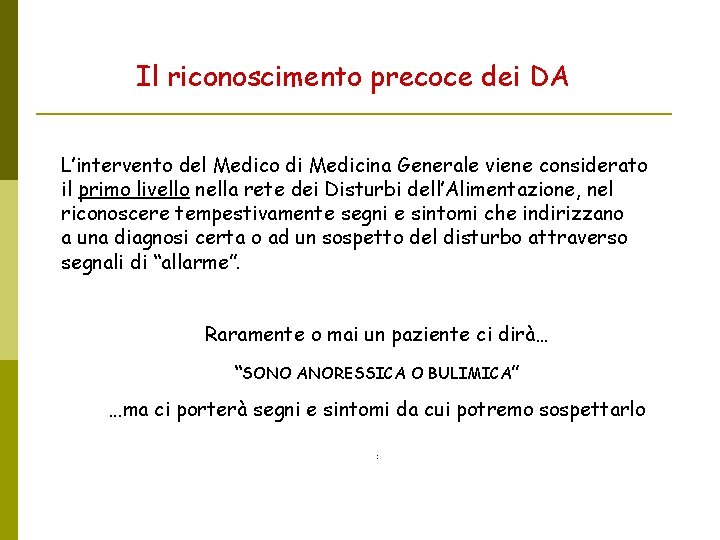 Il riconoscimento precoce dei DA L’intervento del Medico di Medicina Generale viene considerato il