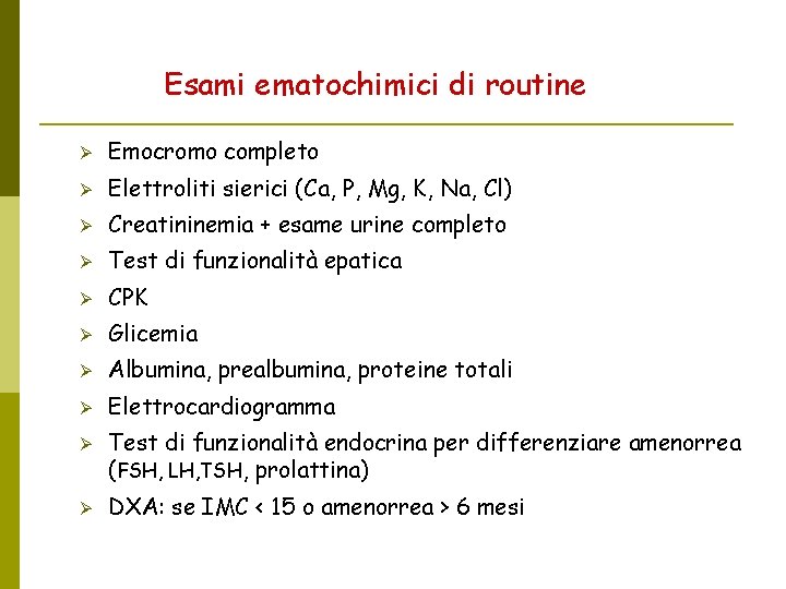 Esami ematochimici di routine Emocromo completo Elettroliti sierici (Ca, P, Mg, K, Na, Cl)