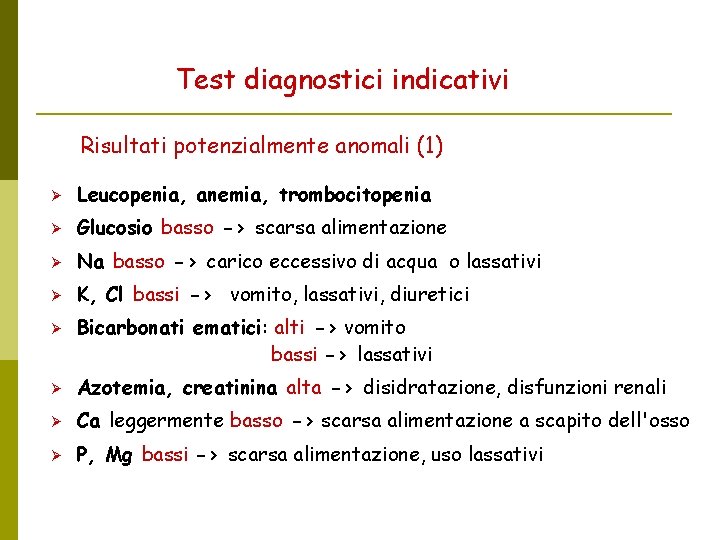 Test diagnostici indicativi Risultati potenzialmente anomali (1) Leucopenia, anemia, trombocitopenia Glucosio basso -> scarsa