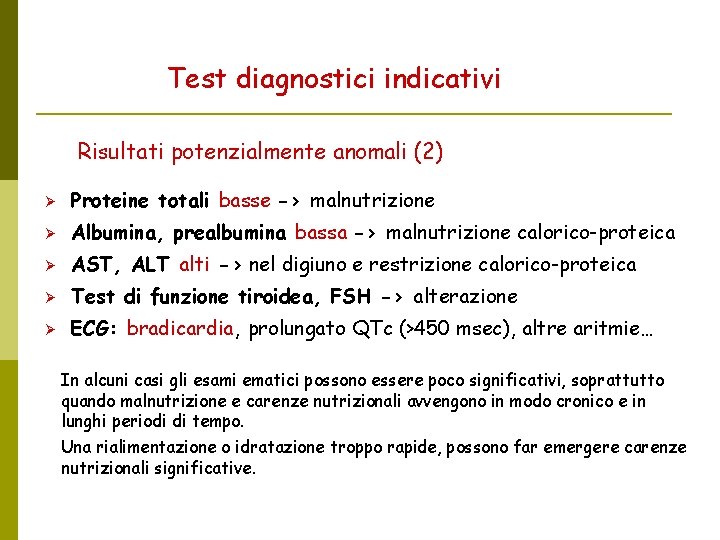 Test diagnostici indicativi Risultati potenzialmente anomali (2) Proteine totali basse -> malnutrizione Albumina, prealbumina