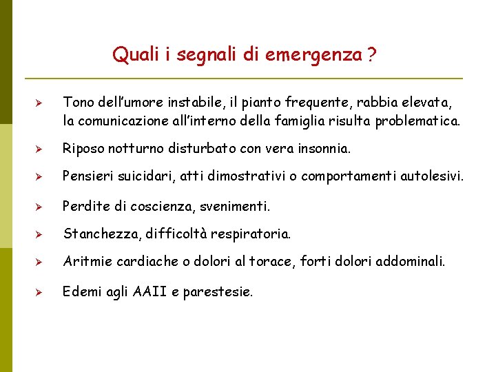 Quali i segnali di emergenza ? Tono dell’umore instabile, il pianto frequente, rabbia elevata,