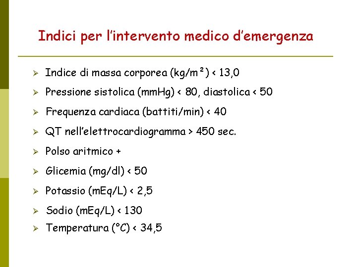 Indici per l’intervento medico d’emergenza Indice di massa corporea (kg/m²) < 13, 0 Pressione