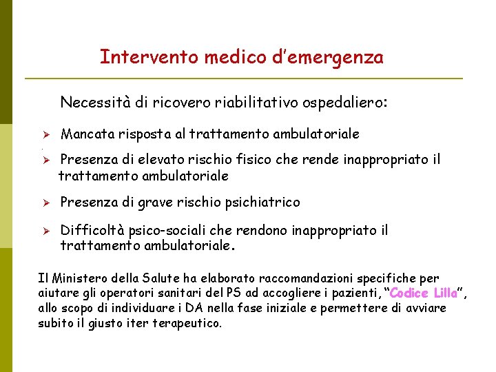 Intervento medico d’emergenza Necessità di ricovero riabilitativo ospedaliero: Mancata risposta al trattamento ambulatoriale 1