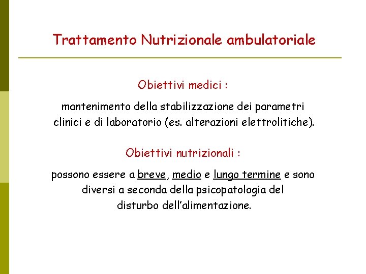 Trattamento Nutrizionale ambulatoriale Obiettivi medici : mantenimento della stabilizzazione dei parametri clinici e di