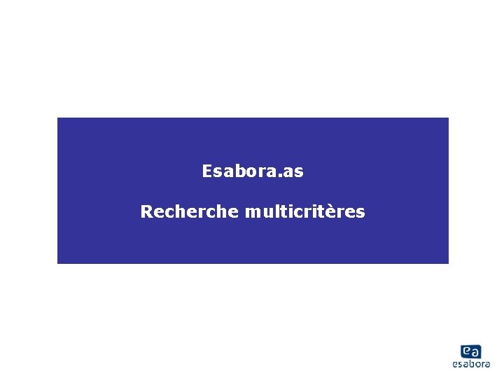 Esabora. as Recherche multicritères 