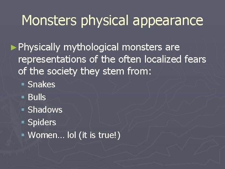 Monsters physical appearance ► Physically mythological monsters are representations of the often localized fears