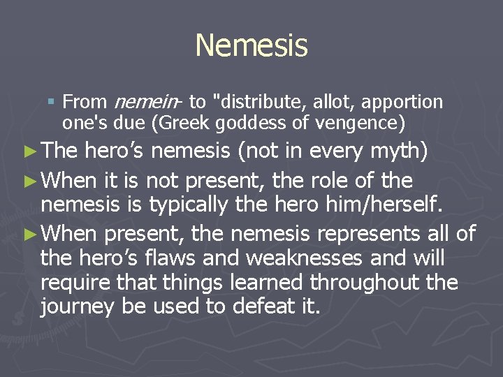 Nemesis § From nemein- to "distribute, allot, apportion one's due (Greek goddess of vengence)