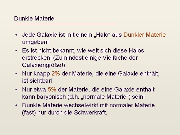 Dunkle Materie • Jede Galaxie ist mit einem „Halo“ aus Dunkler Materie umgeben! •