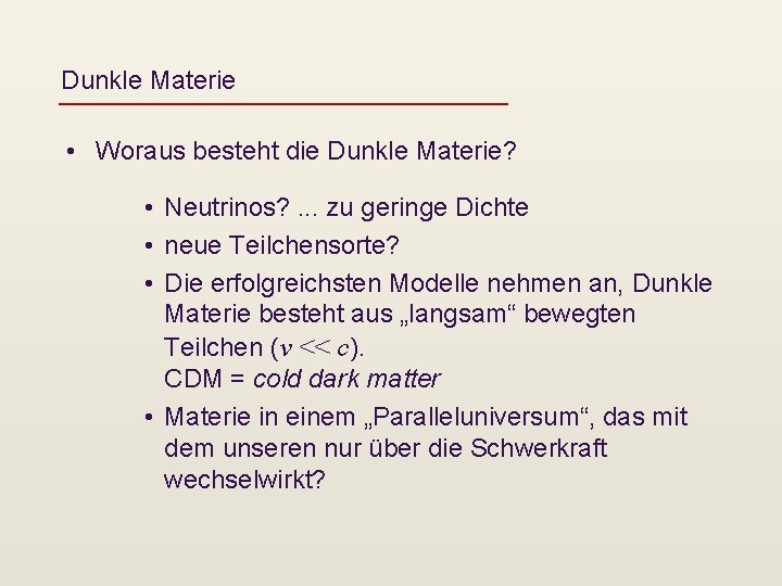 Dunkle Materie • Woraus besteht die Dunkle Materie? • Neutrinos? . . . zu