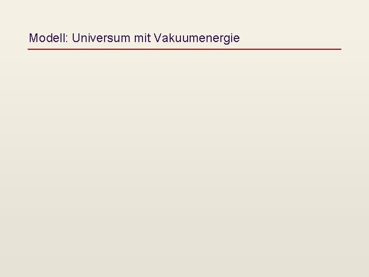 Modell: Universum mit Vakuumenergie 