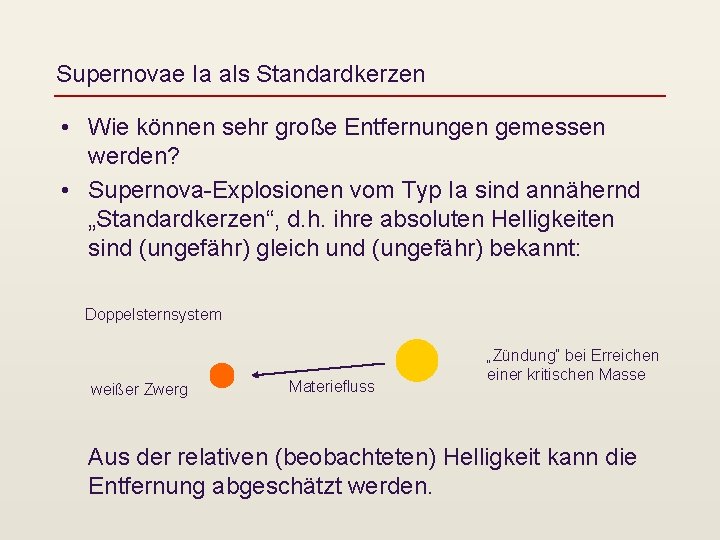 Supernovae Ia als Standardkerzen • Wie können sehr große Entfernungen gemessen werden? • Supernova-Explosionen