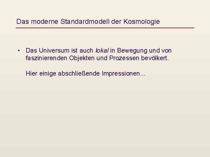 Das moderne Standardmodell der Kosmologie • Das Universum ist auch lokal in Bewegung und