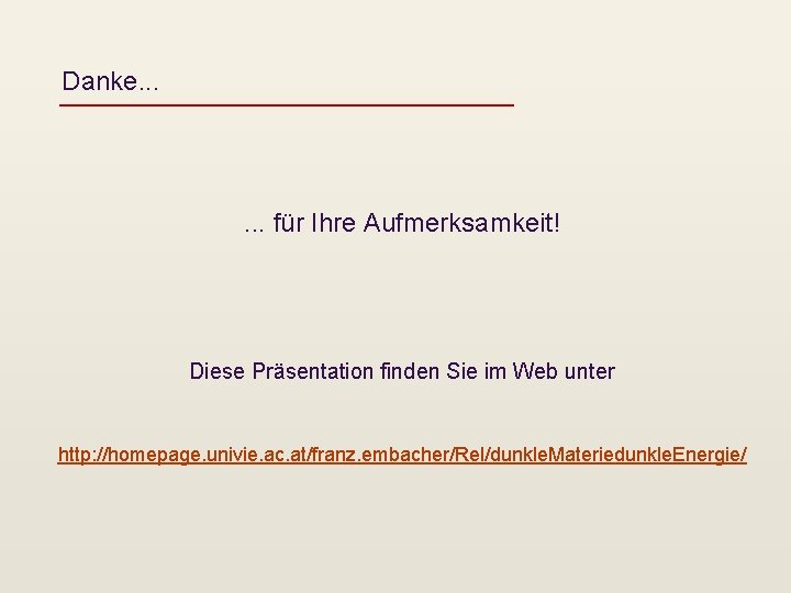 Danke. . . für Ihre Aufmerksamkeit! Diese Präsentation finden Sie im Web unter http: