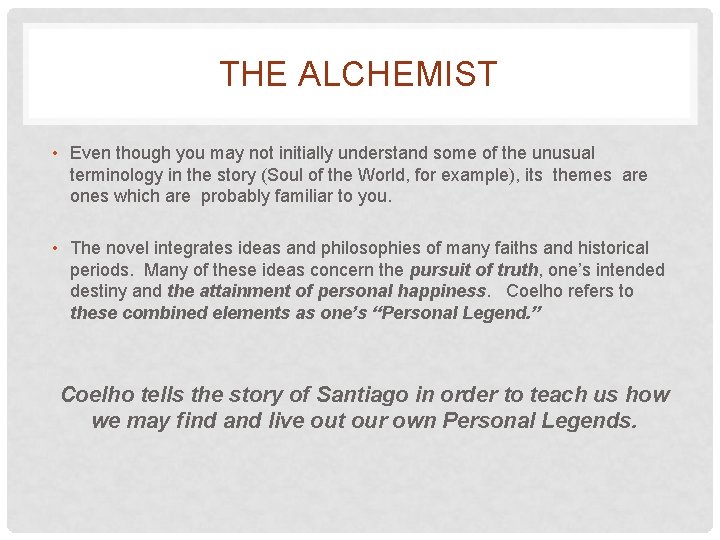 THE ALCHEMIST • Even though you may not initially understand some of the unusual