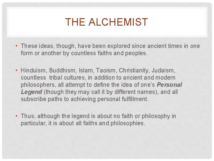 THE ALCHEMIST • These ideas, though, have been explored since ancient times in one