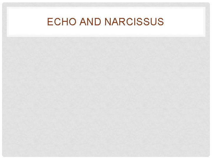 ECHO AND NARCISSUS 