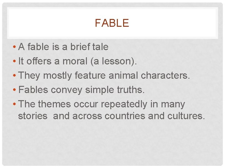 FABLE • A fable is a brief tale • It offers a moral (a