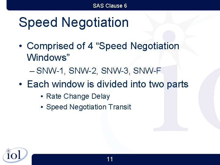 SAS Clause 6 Speed Negotiation • Comprised of 4 “Speed Negotiation Windows” – SNW-1,